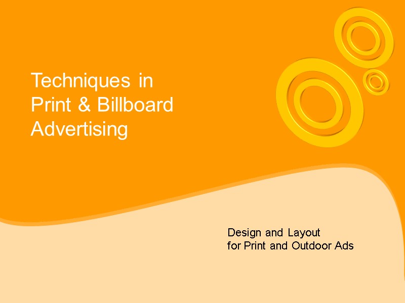 Techniques in  Print & Billboard  Advertising Design and Layout  for Print